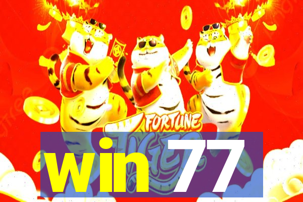 win 77